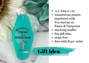 You Had Me at Tacos & Turquoise translucent Keychain